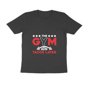 the GYM NOW TACOS LATER Men's T-Shirt