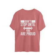 Oversized Tee - Motivate yourself and others with our 'Don't Stop Until You Are Proud'