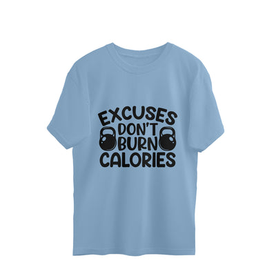 Oversized Tee - Push past the barriers with our 'Excuses Don't Burn Calories'