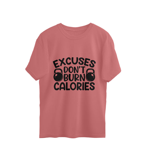 Oversized Tee - Push past the barriers with our 'Excuses Don't Burn Calories'