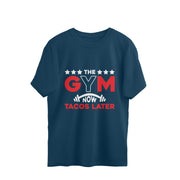 Oversized Tee - GYM now or TACOS later