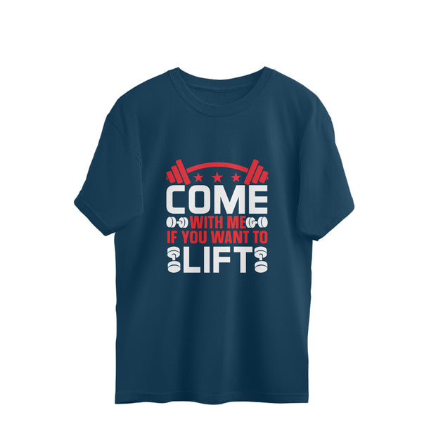 Oversized Tee : Unleash your fitness mantra with our 'Come with Me if You Want to Lift'