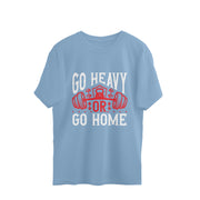 Oversized Tee - Go heavy or Go Home